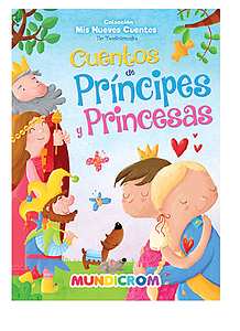 CUENTOS DE PRINCIPES Y PRINCESAS MUNDICROM (COLECCION MIS NUEVOS CUENTOS