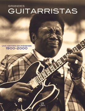 LIBRO GRANDES GUITARRISTAS UNA HISTORIA EN IMAGEN (LIBSA)