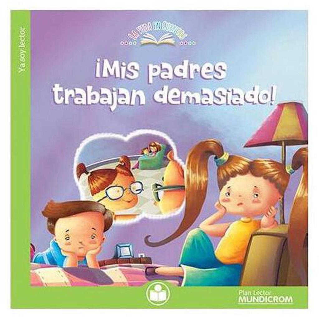 LIBRO LA VIDA EN CUENTOS MUNDICROM ¡MIS PADRES TRABAJAN DEMASIADO!