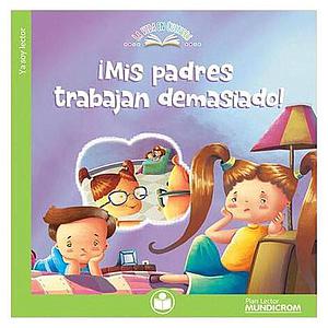 LIBRO LA VIDA EN CUENTOS MUNDICROM ¡MIS PADRES TRABAJAN DEMASIADO!