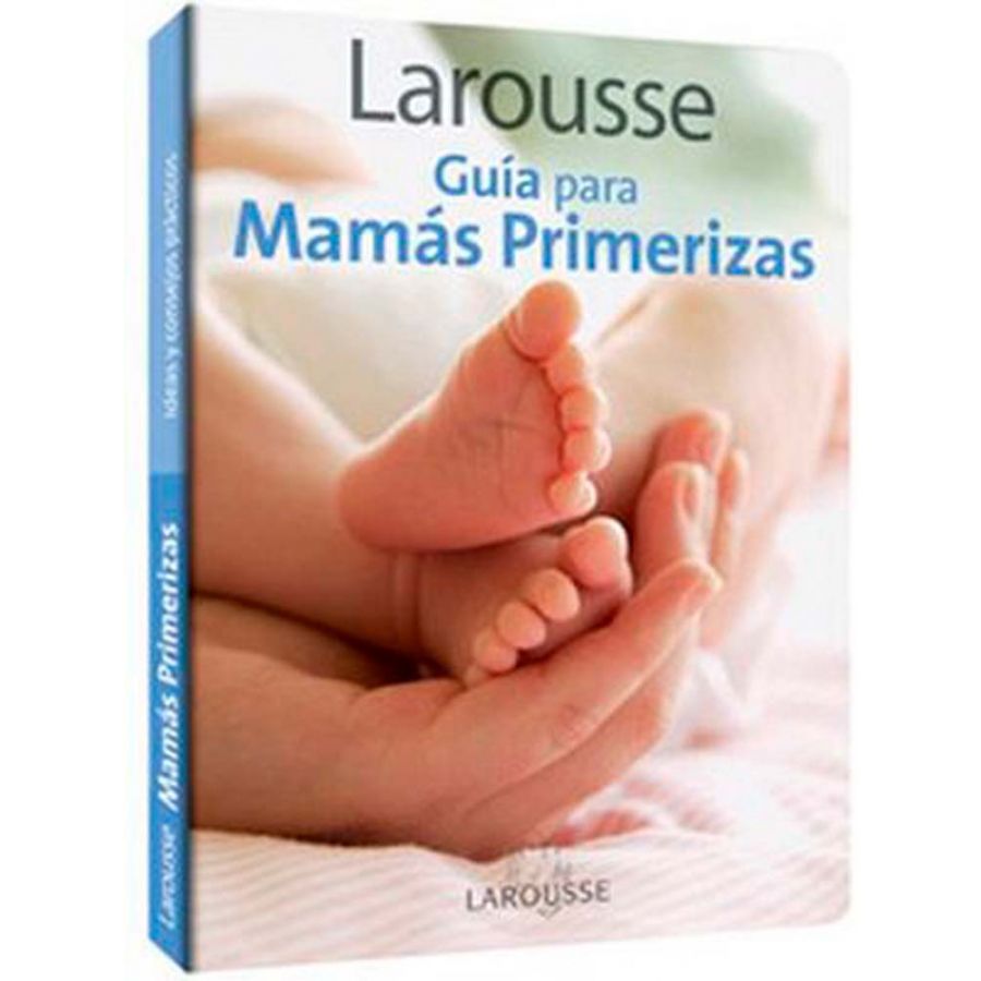 GUIA LAROUSSE PARA MAMAS PRIMERIZAS